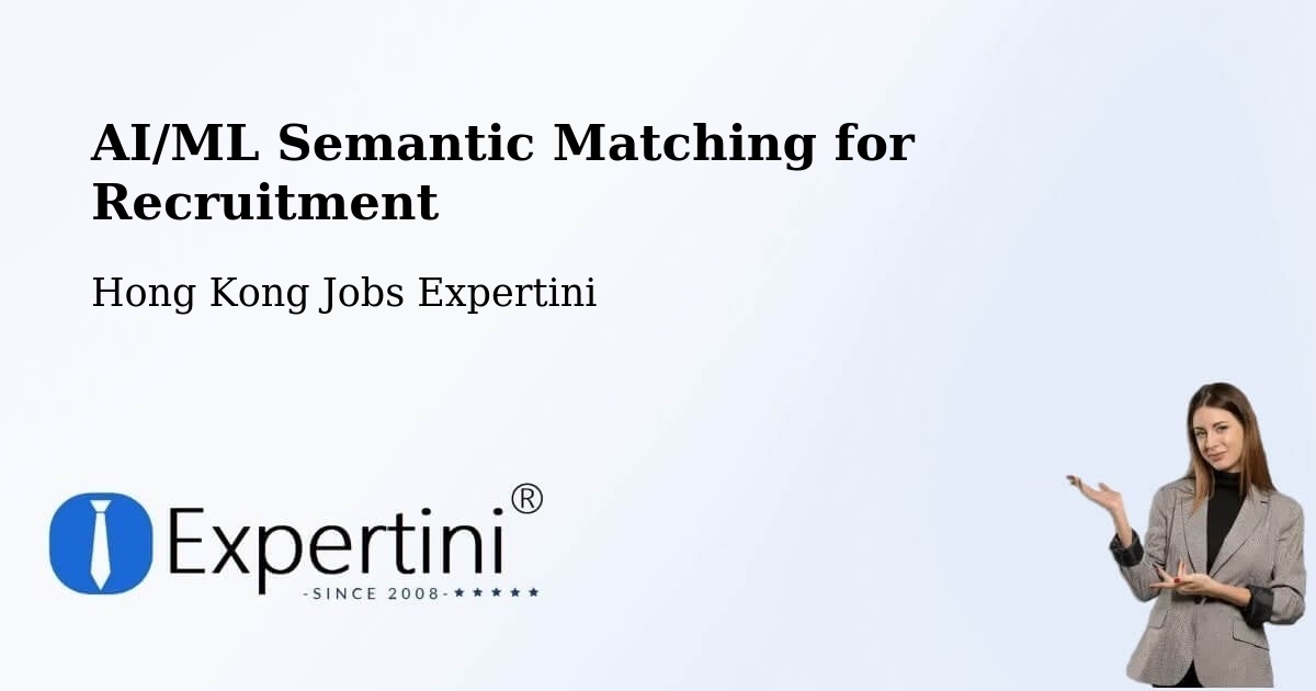 AI/ML Semantic Matching for Recruitment - Hong Kong Jobs Expertini