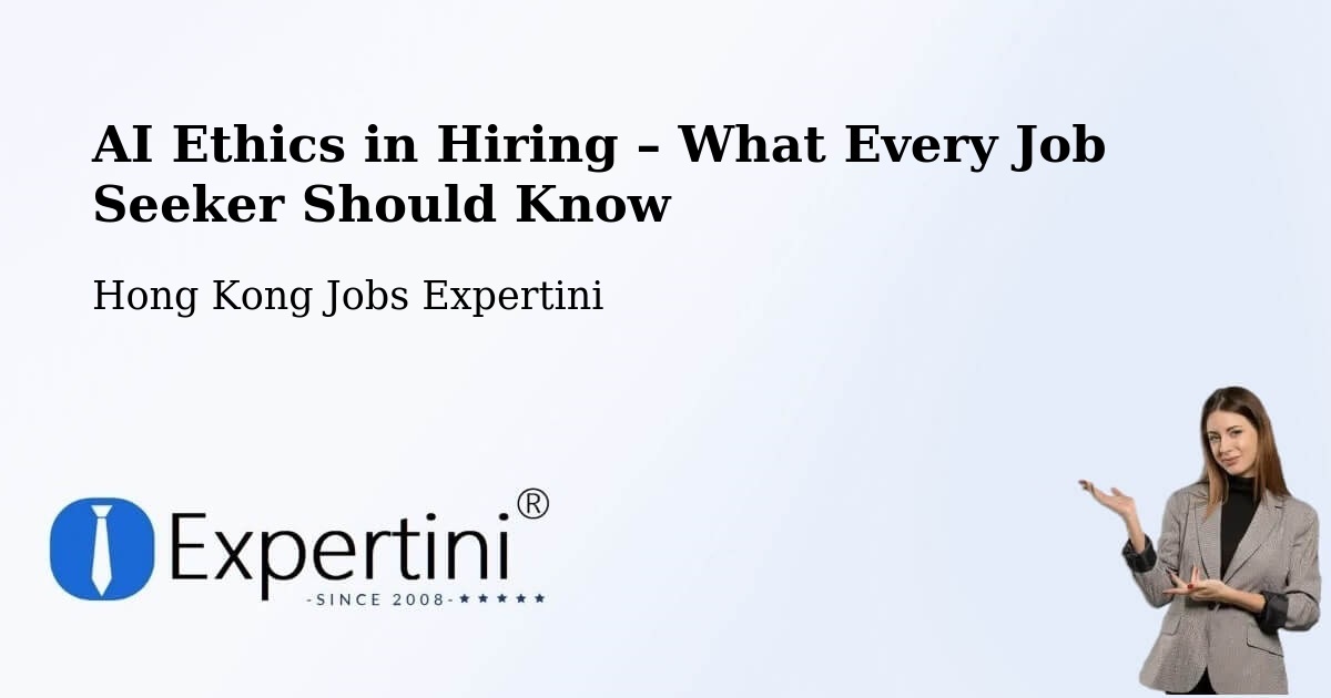 AI Ethics in Recruitment & Hiring – Hong Kong - Hong Kong Jobs Expertini