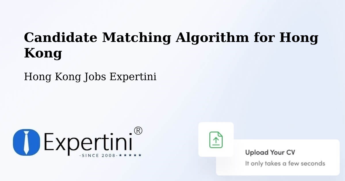 Candidate Matching Algorithm Overview – Hong Kong - Hong Kong Jobs Expertini