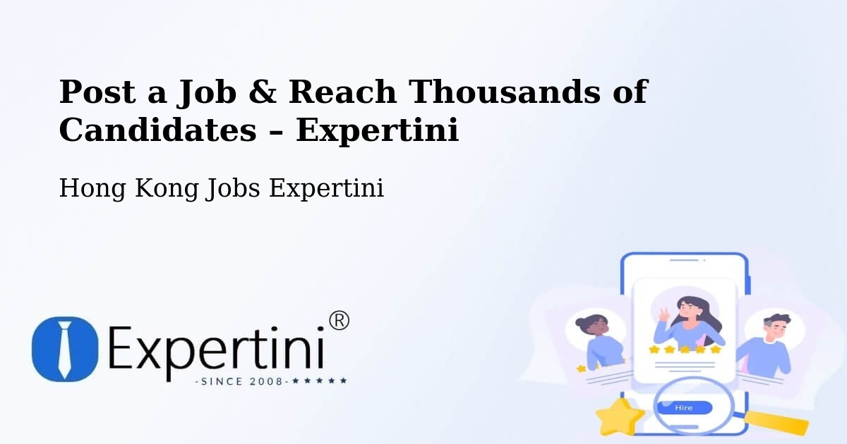 Post a Job in Hong Kong – Hire the Right Talent - Hong Kong Jobs Expertini