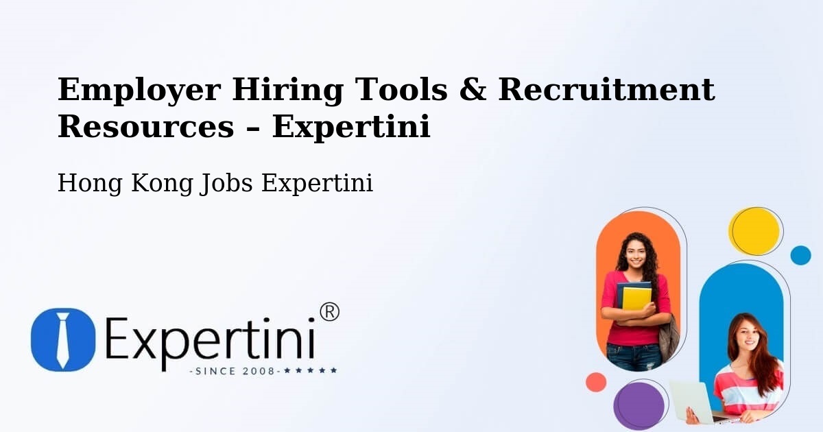 Employer Hiring Tools & Recruitment Resources – Hong Kong - Hong Kong Jobs Expertini