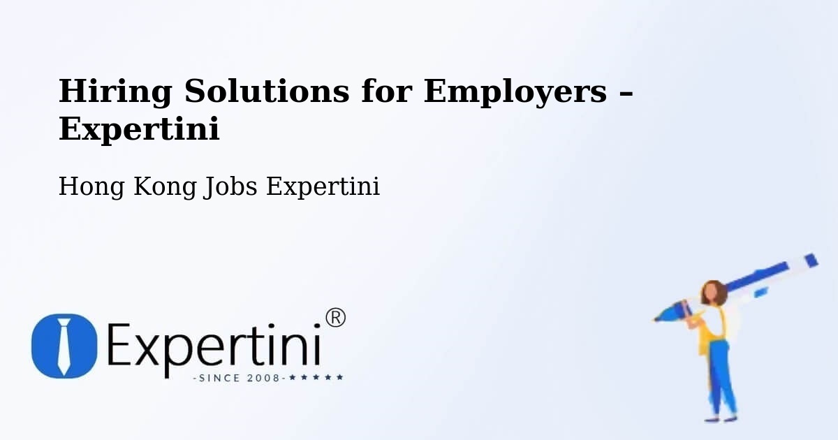 Hiring Solutions for Employers in Hong Kong - Hong Kong Jobs Expertini