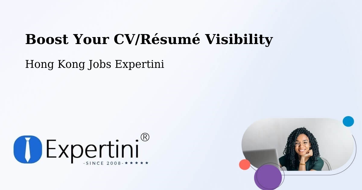 Boost Your CV/Résumé Visibility - Hong Kong Jobs Expertini