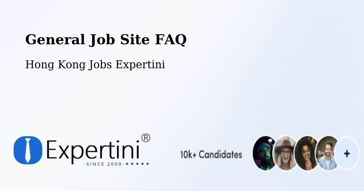General Job Site FAQ - Hong Kong Jobs Expertini