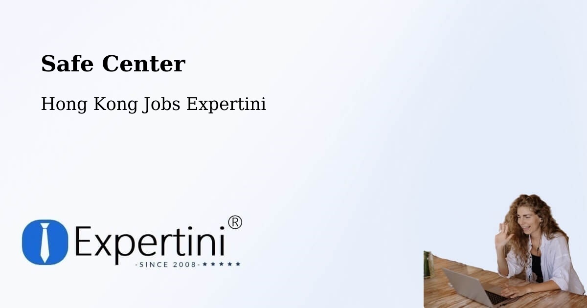 Safety Center – Hong Kong - Hong Kong Jobs Expertini