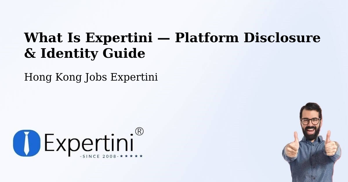 What Is Expertini — Platform Disclosure & Identity Guide – Hong Kong